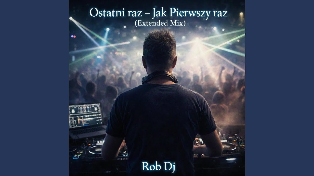 Ostatni raz - Jak Pierwszy raz (Extended Mix)