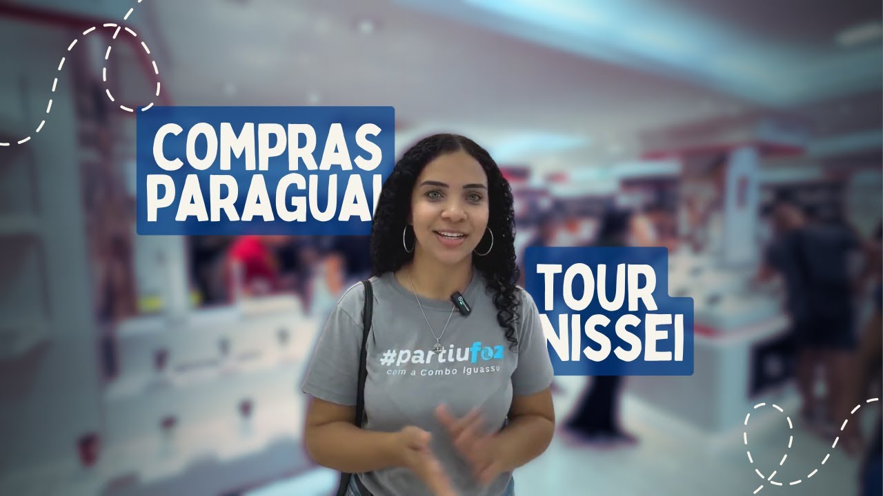 Compras no Paraguai: Tour pela Nissei