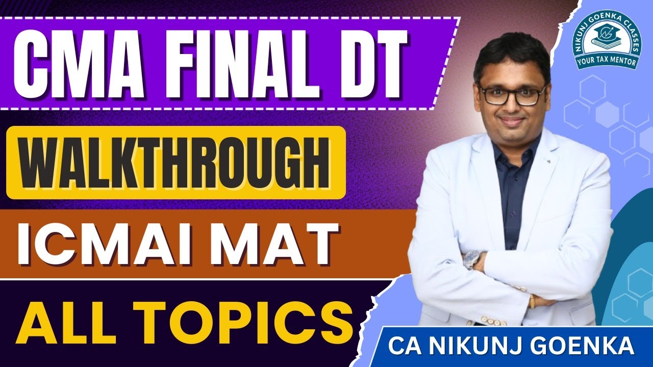 CMA FINAL DIRECT TAX | WALKTHROUGH ICMAI MAT | ALL TOPICS COVERED | CA NIKUNJ GOENKA