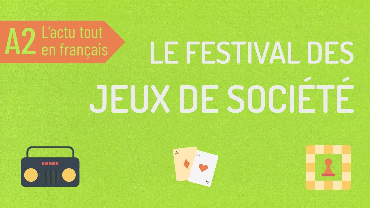 Le Festival International des jeux de soci&eacute;t&eacute; - Compr&eacute;hension orale FLE A2
