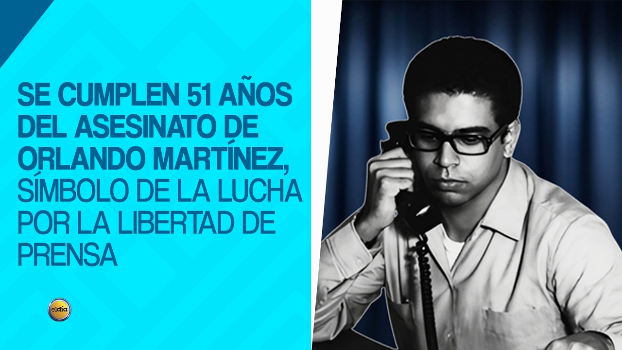 Se cumplen 51 años del asesinato de Orlando Martínez, símbolo de la lucha por la libertad de prensa