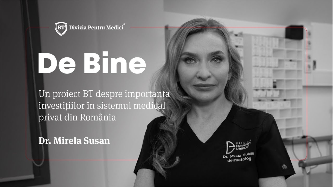 De Bine | Despre importanța investițiilor în sistemul medical privat din România, cu Dr. Susan