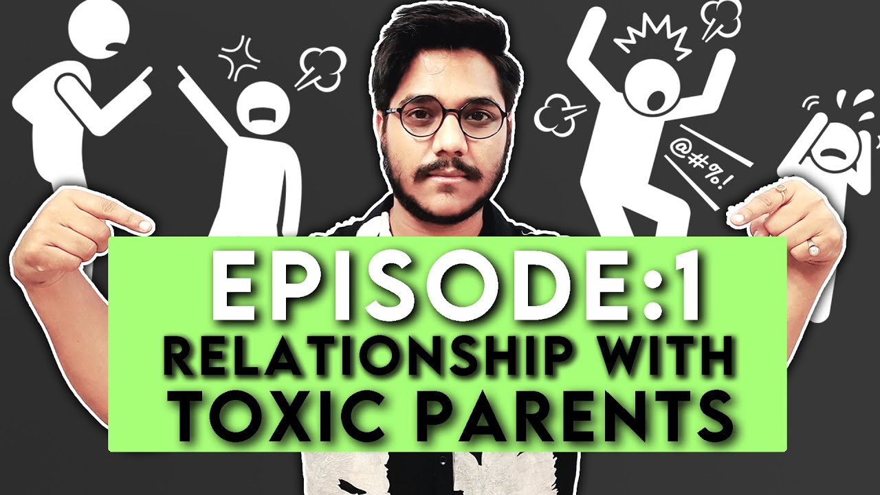 Relationship With Toxic Parents | Episode : 1 | How To Deal With Toxic Parents? | By Aditya Naiyyar