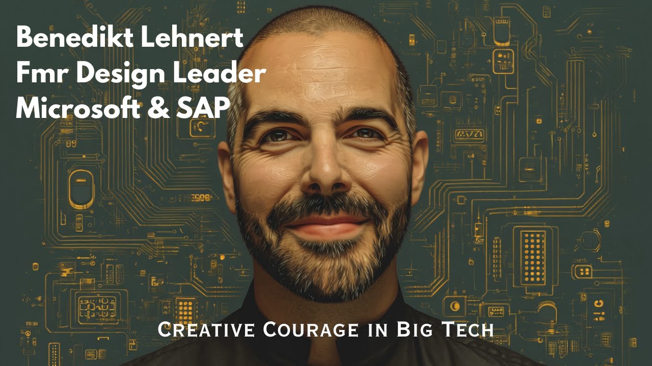 Creative courage in Big Tech with Ben Lehnert, fmr design leader Microsoft and SAP