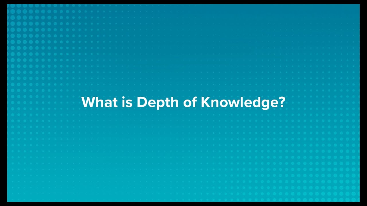 What's Depth of Knowledge (DoK)?