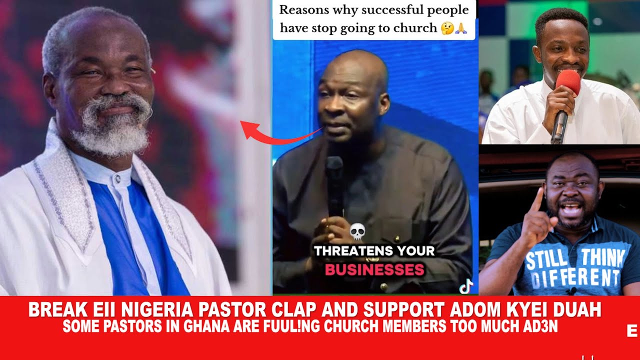 Break EII Nigeria Pastor clap and support Adom Kyei Duah , some Pastors in Ghana are fuul!ng too muc