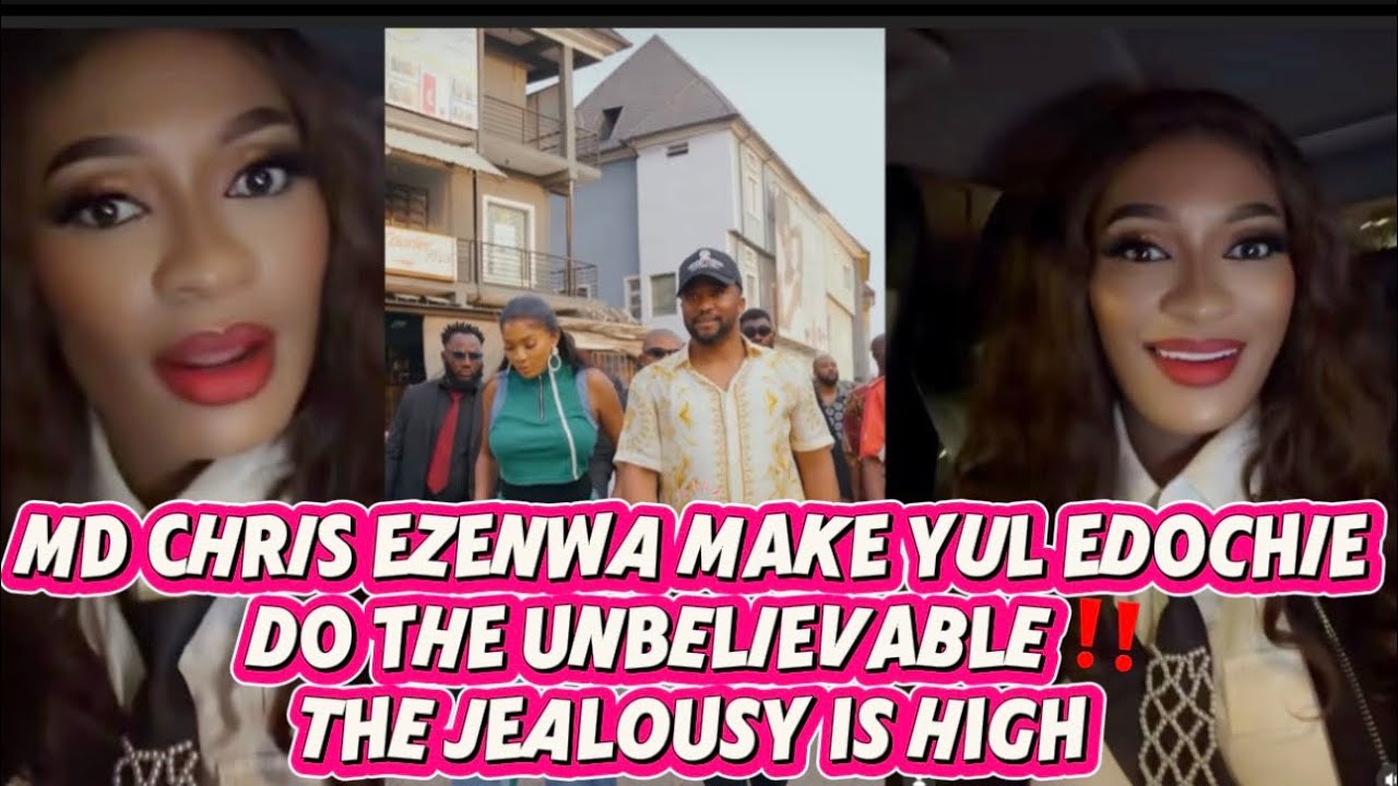 MD CHRIS EZENWA MAKE YUL EDOCHIE DO THE UNBELIEVABLE ‼️THE JEALOUSY IS HIGH 