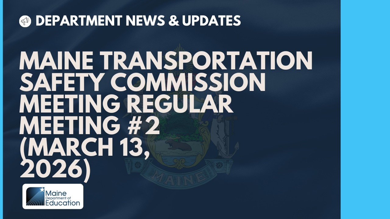 Maine Transportation Safety Commission Meeting Regular Meeting #2 (March 13, 2026)