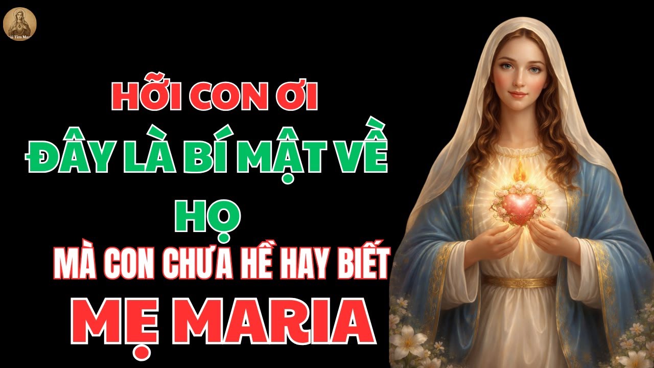 ĐÂY LÀ BÍ MẬT VỀ 1 NGƯỜI MÀ CON KHÔNG HỀ HAY BIẾT | TRÁI TIM MARIA