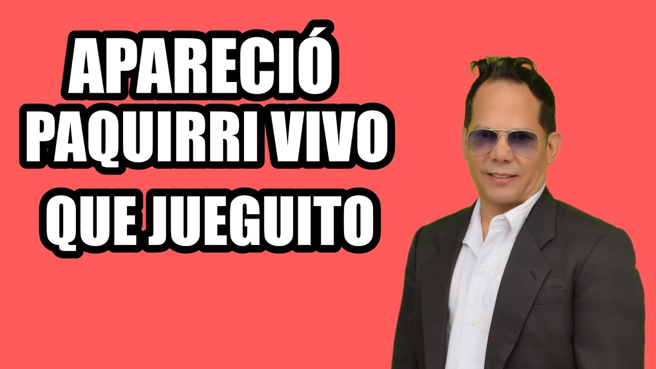APARECIÓ PAQUIRRI VIVO
