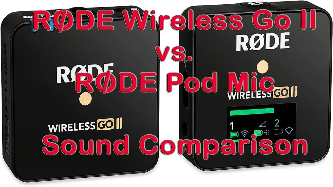 RODE Wireless Go II vs  RODE Pod Mic Sound Comparison
