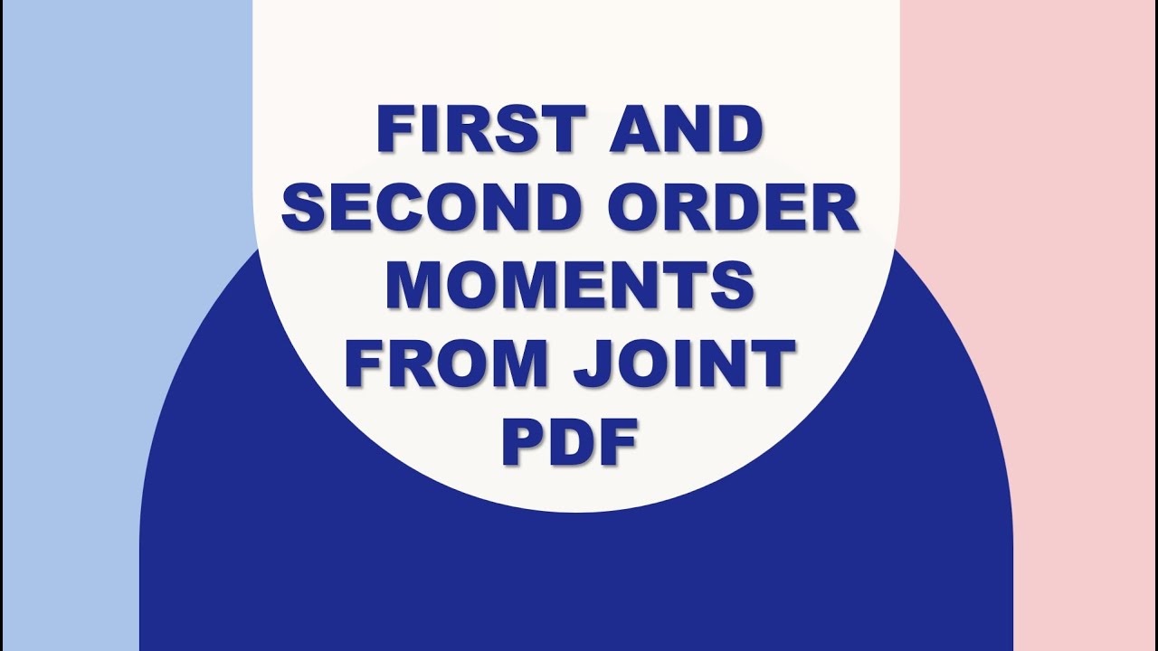 14. First and Second order moments from Joint PDF