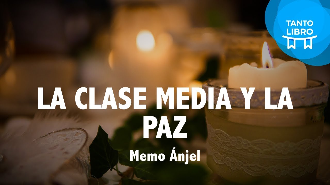 La clase media y la paz - Memo Ánjel