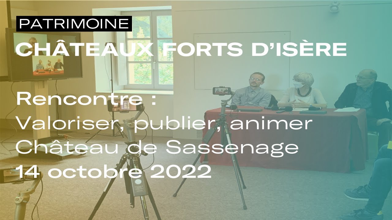 Châteaux forts d'Isère | Rencontre : Valoriser, publier,animer | Patrimoine culturel 14 octobre 2022