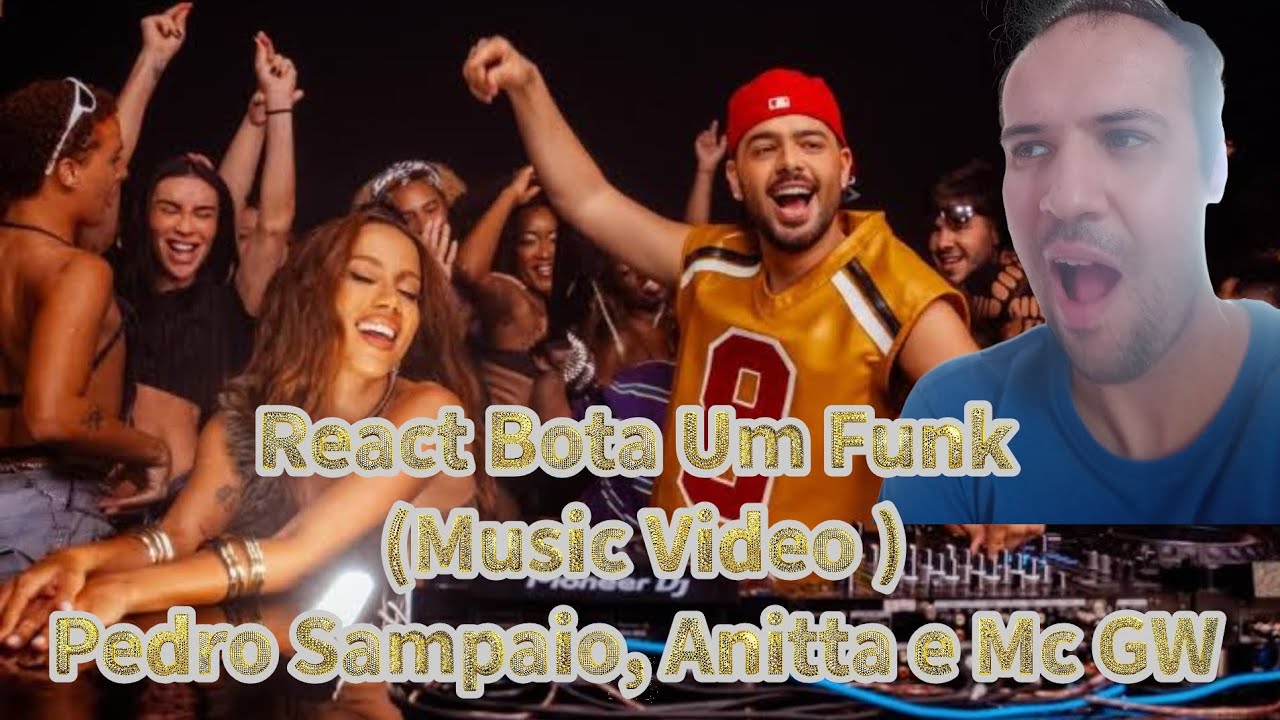Reagindo Ao Clipe de Bota Um Funk (Pedro Sampaio feat. Anitta e Mc GW | React