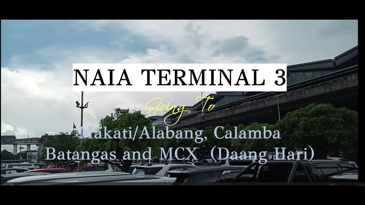 NAIA Terminal 3 To Makati/Alabang, Calamba, Batangas and MCX (Daang Hari)