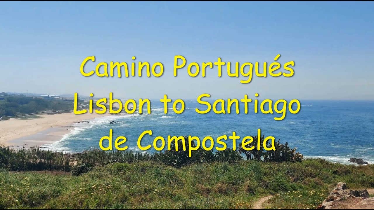 Camino Portugués  Lisbon to Santiago de Compostela, Coastal Route 27.4 - 22.5.2022