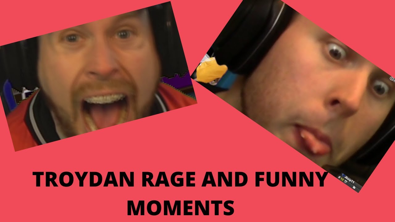 Troydan funniest and best rage moments of all time