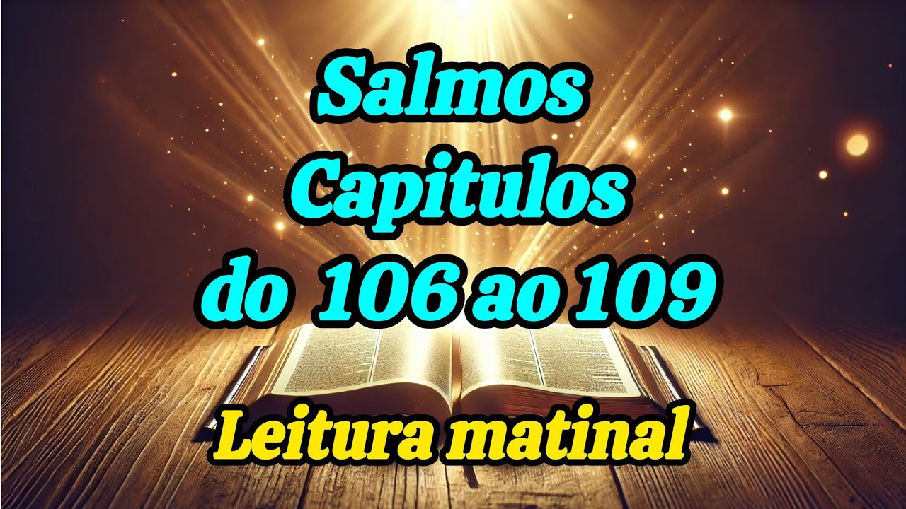 Salmos 106 ao 109 (leitura matinal)