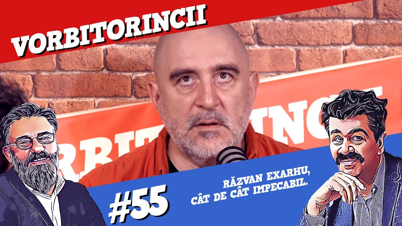 Podcast Vorbitorincii 55. Răzvan Exarhu: Cât de cât impecabil