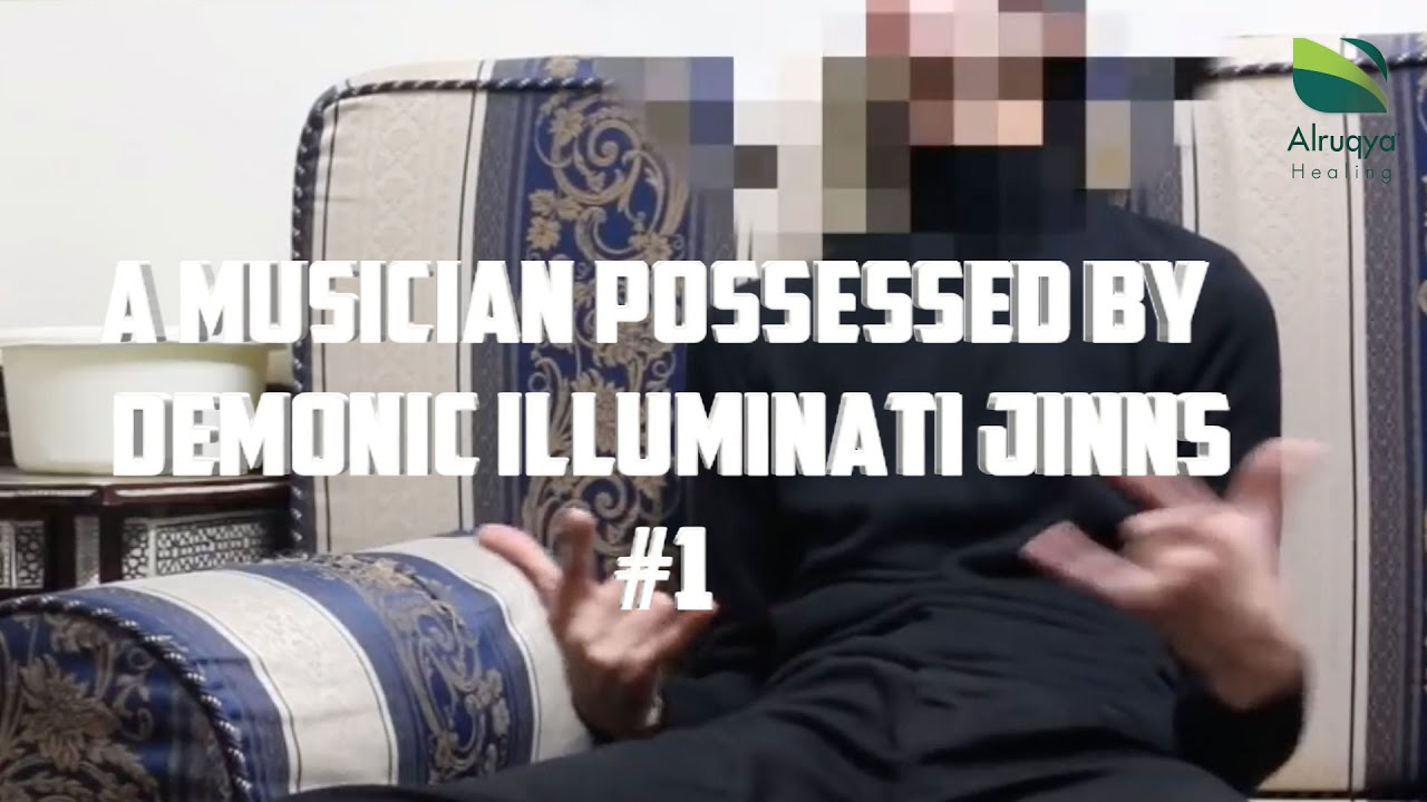 RUQYA - A MUSICIAN POSSESSED BY DEMONIC ILLUMINATI JINNS PART 1