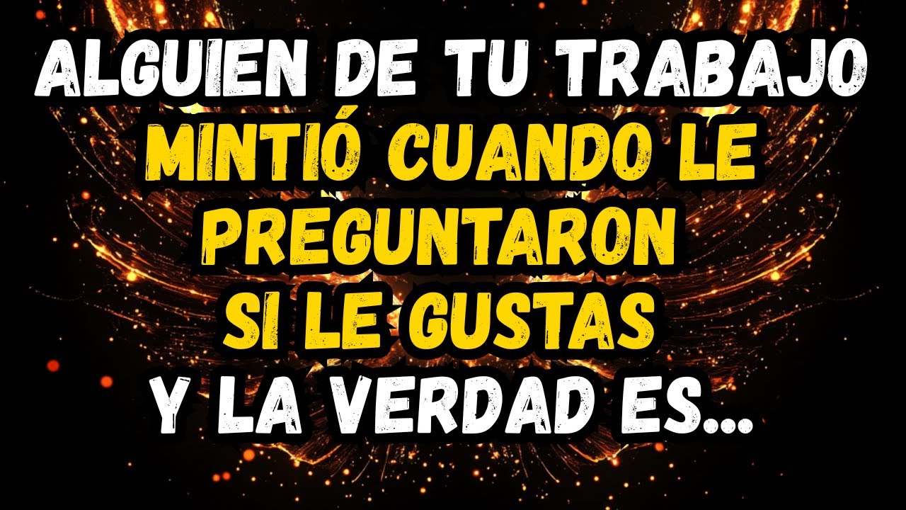💌❤️ALGUIEN DE TU TRABAJO MINTIÓ CUANDO LE PREGUNTARON SI LE GUSTAS Y LA VERDAD ES...