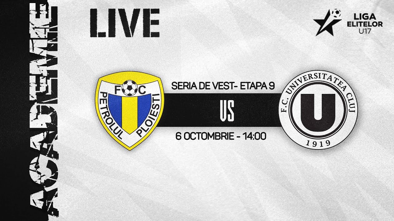LIGA ELITELOR U17 | Petrolul Ploiesti - FC Universitatea Cluj