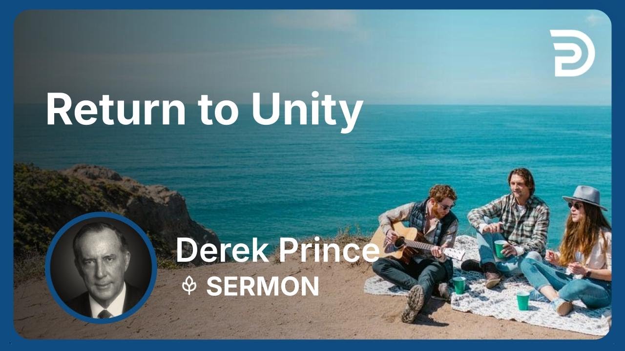 Return to Unity | Derek Prince