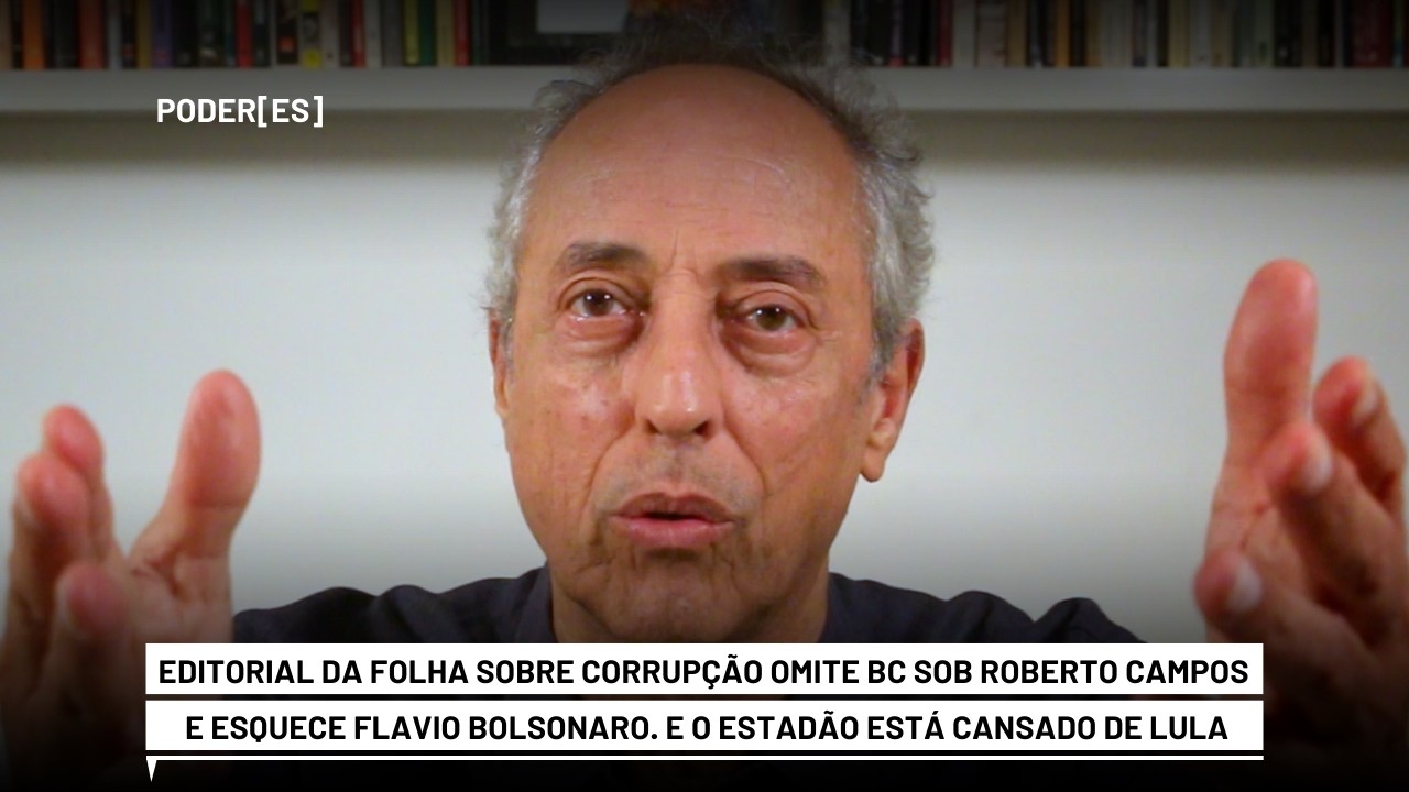 Editorial da Folha de S. Paulo sobre corrupção omite BC na gestão Roberto Campos, e Flávio Bolsonaro