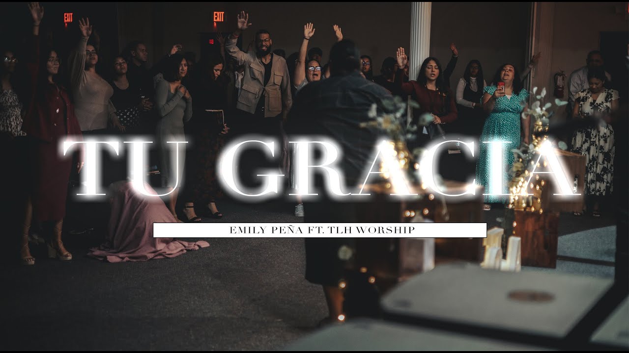 Tu Gracia - Emily Peña x TLH Worship