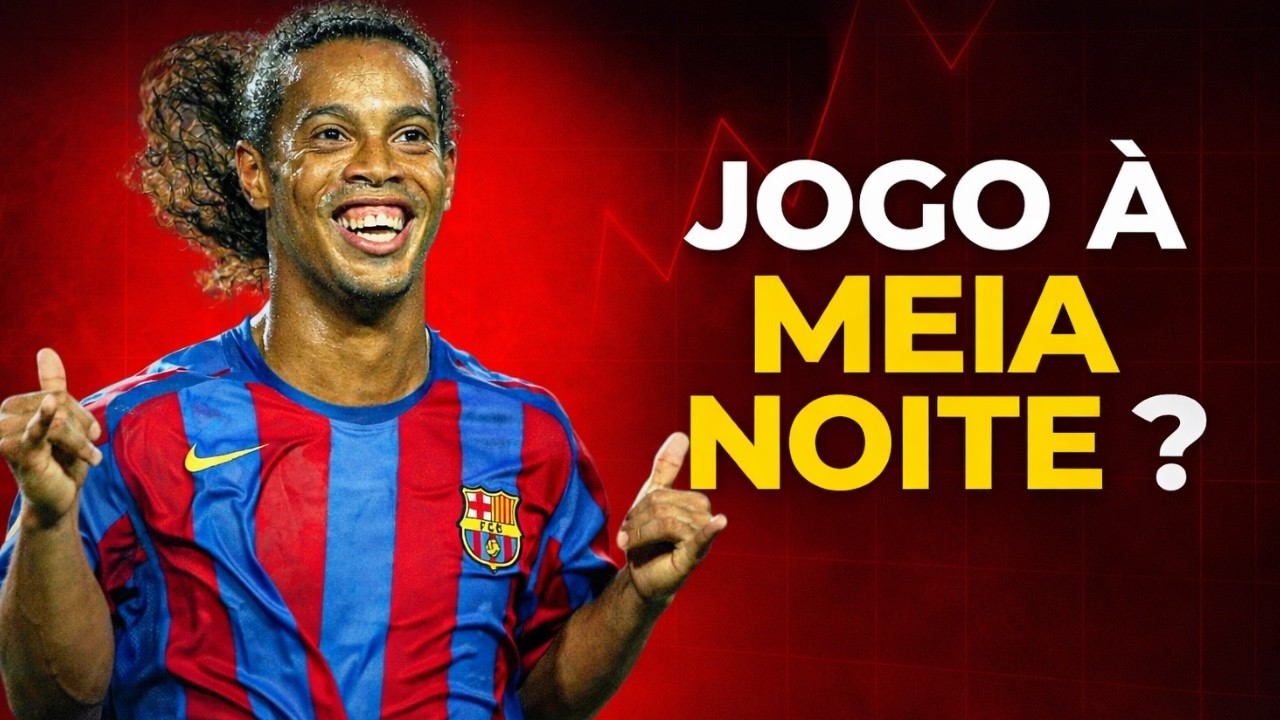 Por que o jogo do Ronaldinho começou à meia-noite?