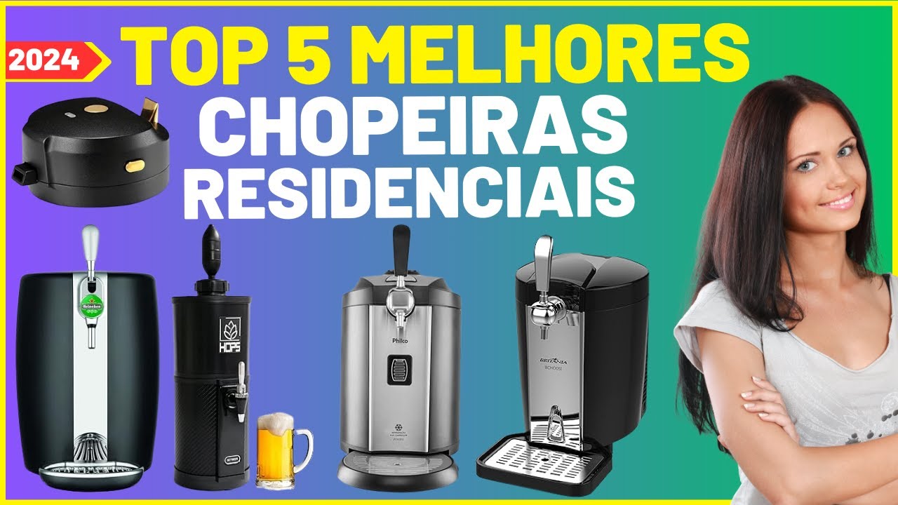 Top 5 Melhores Chopeiras Residenciais de 2024