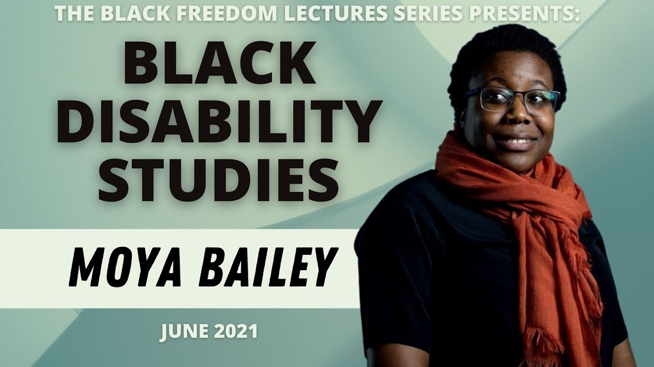 Black Disability Activism | Black Freedom Lectures | Dr. Moya Bailey