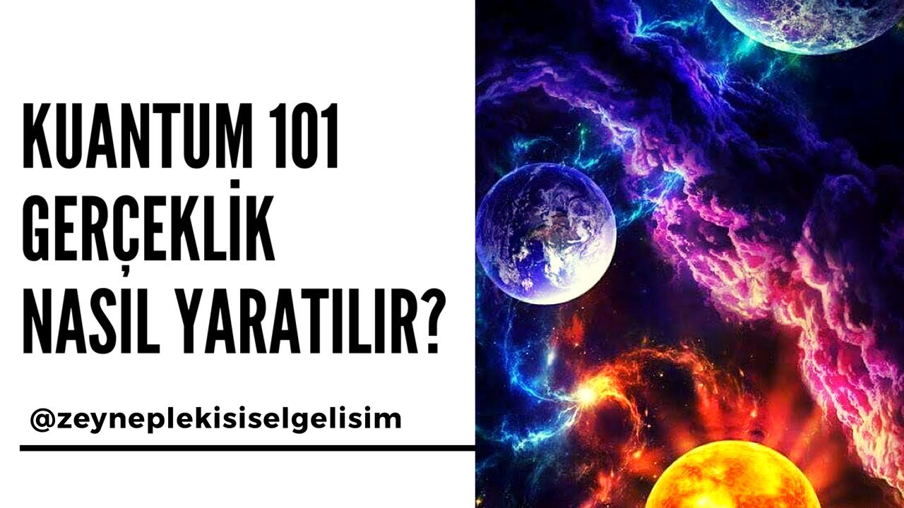 KUANTUM 101 - GERÇEKLİK NASIL YARATILIR?