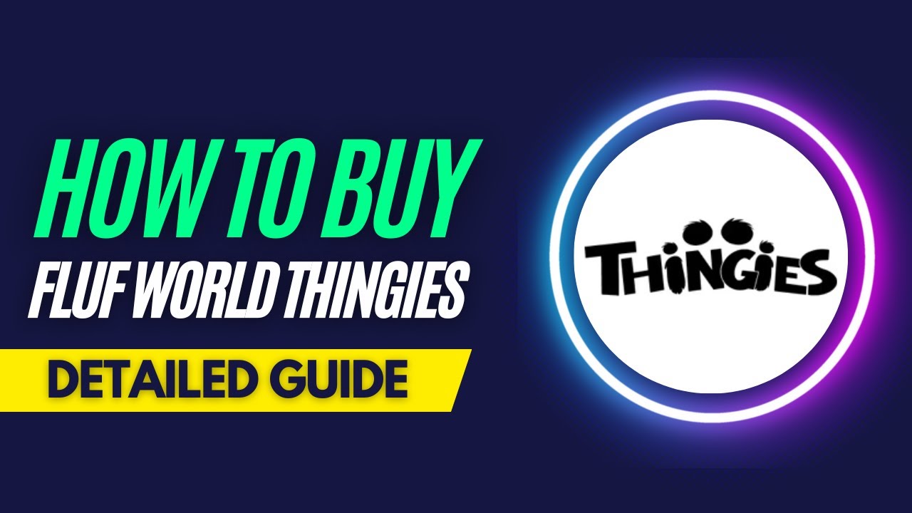 How and Where To Buy FLUF World Thingies NFTs - Detailed Guide