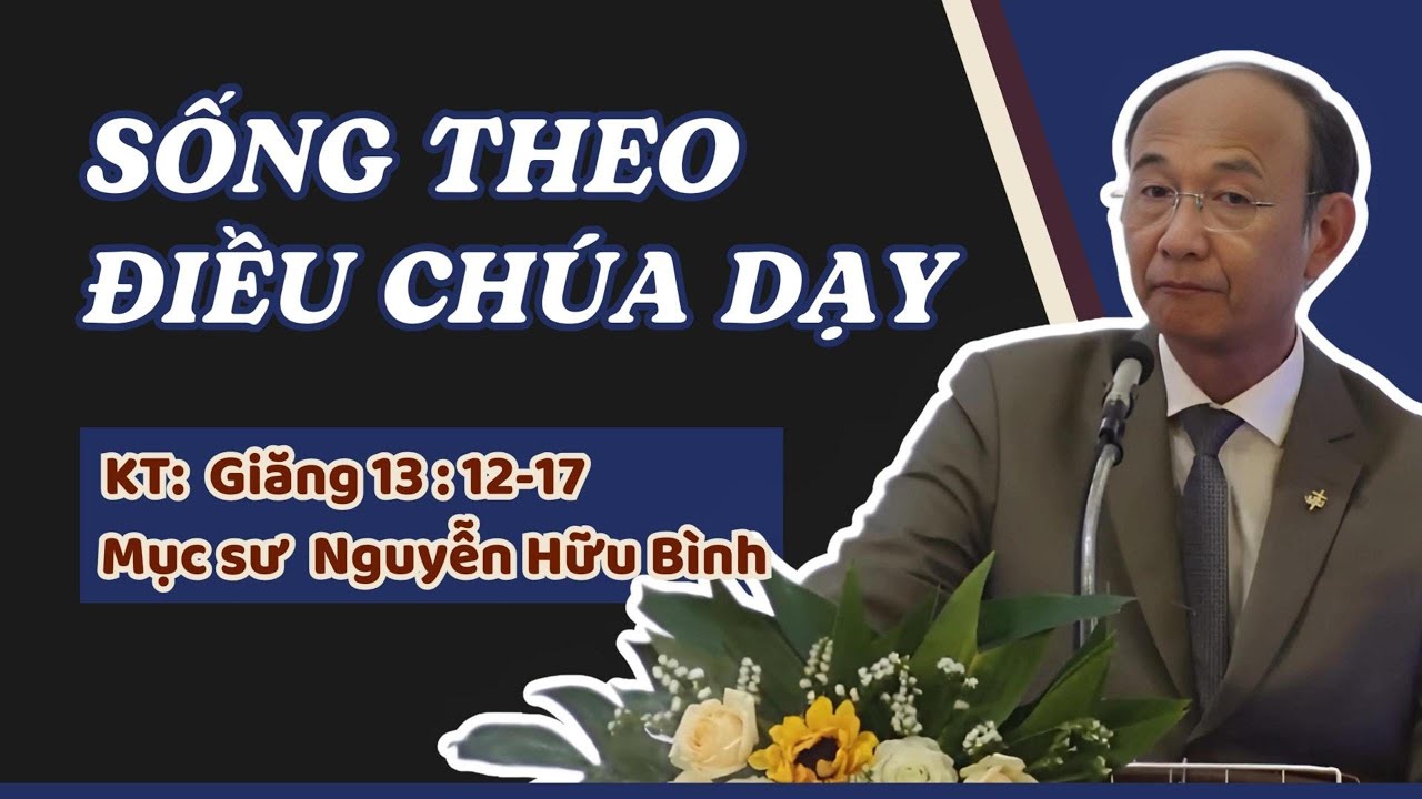 SỐNG THEO ĐIỀU CHÚA DẠY - Mục sư Nguyễn Hữu Bình