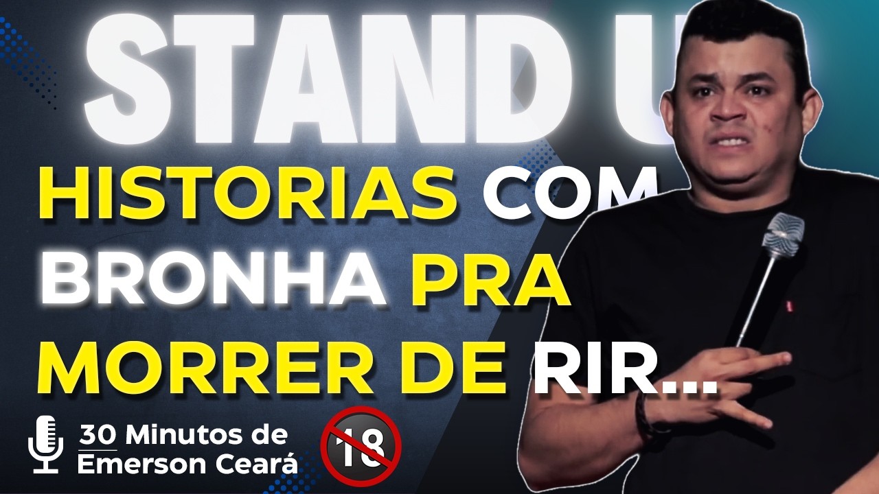 EMERSON CEAR&Aacute;  -  MELHORES HISTORIAS COM BRONHA PRA MORRER DE RIR...