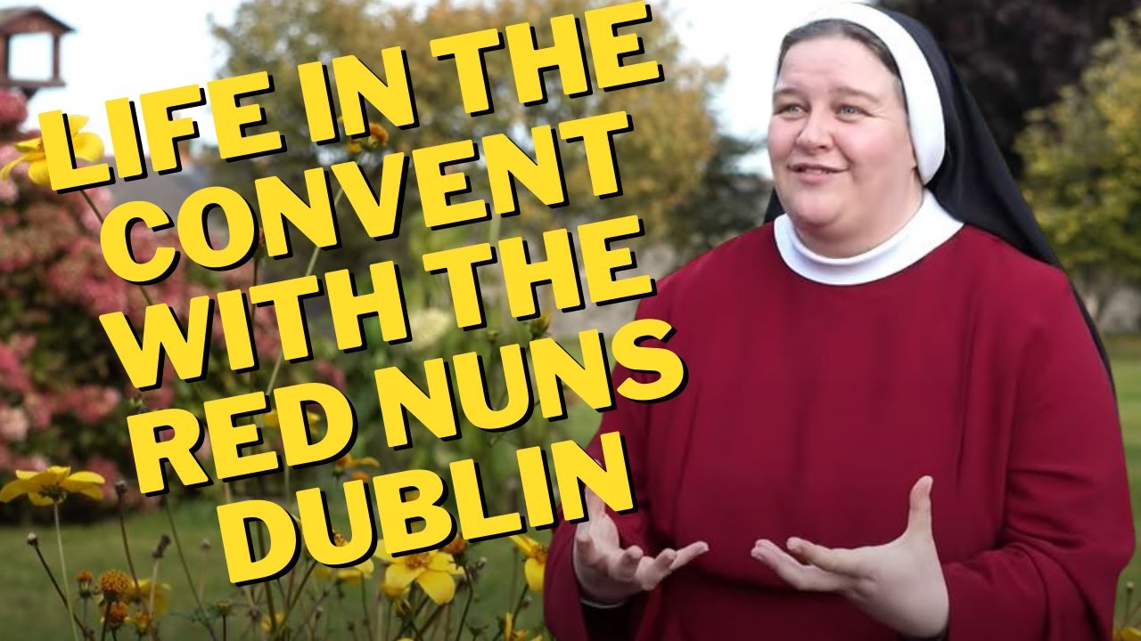 The Contemplative life of the Red Nuns in Dublin