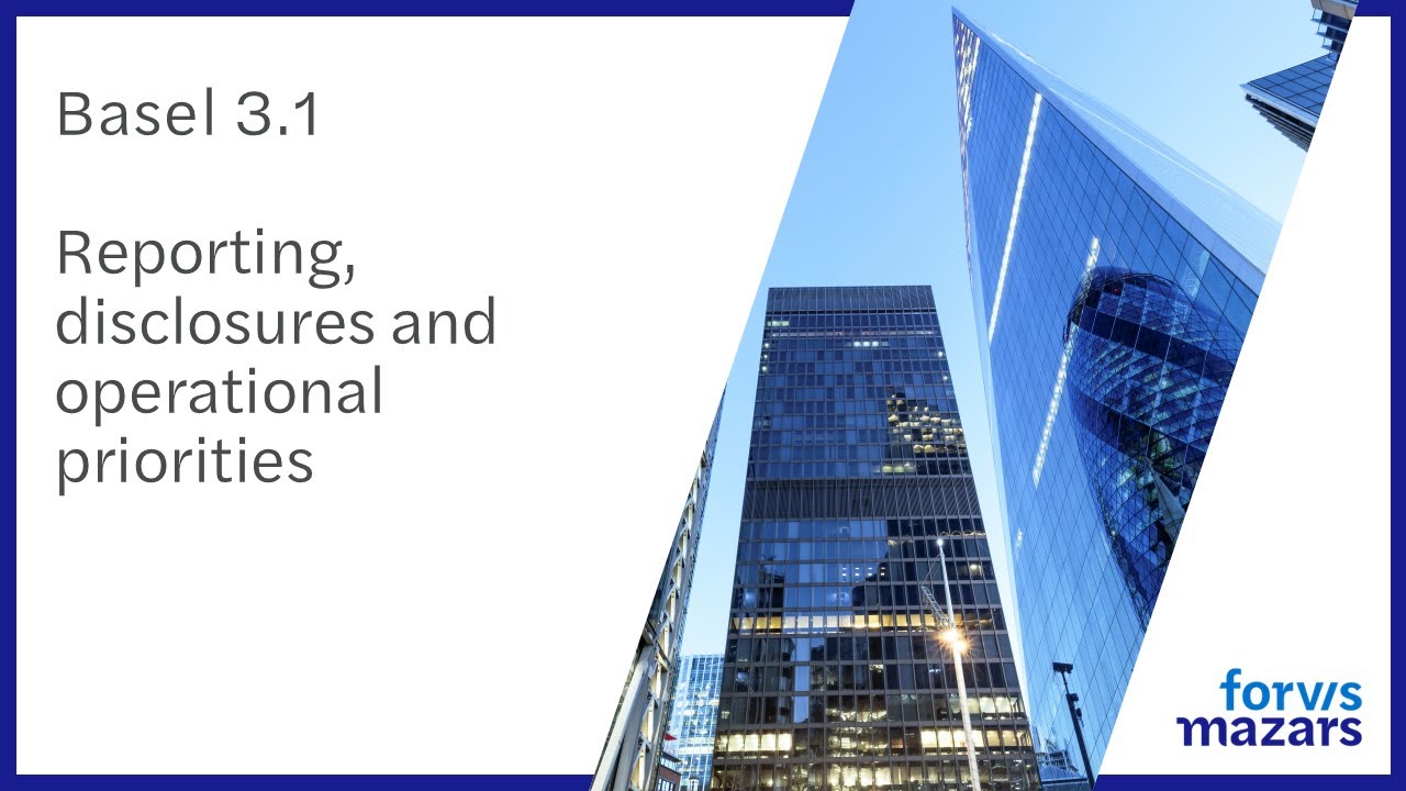 Basel 3.1: Reporting, disclosures and operational priorities