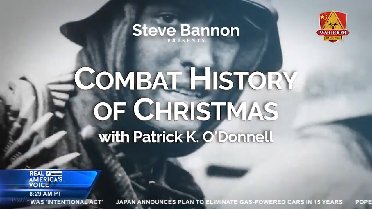 Steve Bannon War Room Pandemic Special - Combat History of Christmas w/ Patrick K. O'Donnell