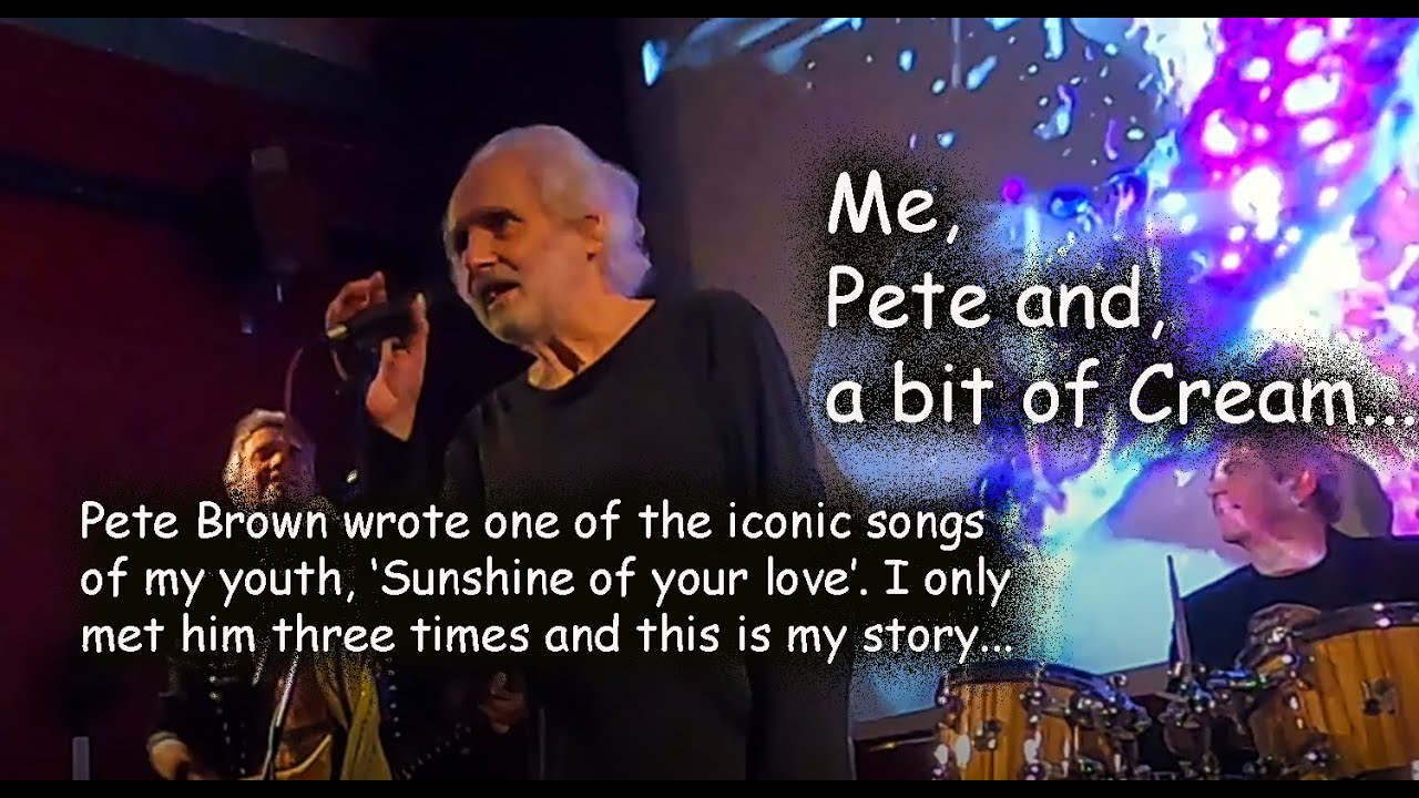 Me, Pete & a bit of Cream - A story about Pete Brown - Musician and Poet.