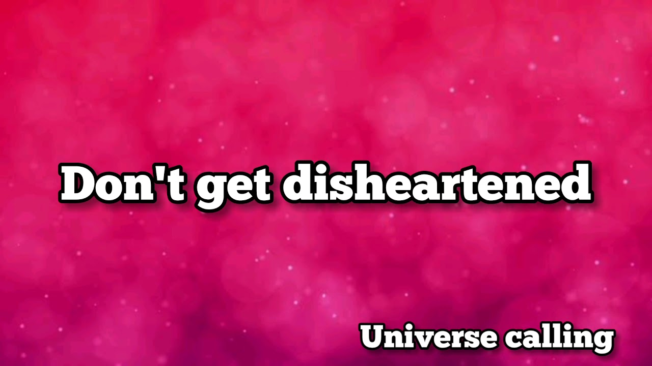 Urgent message from god l don't get Disheartened