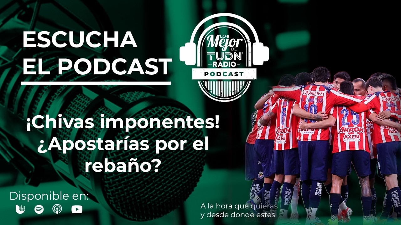 ¡Chivas imponentes! ¿Apostarías por el rebaño? | Lo Mejor de TUDN Radio