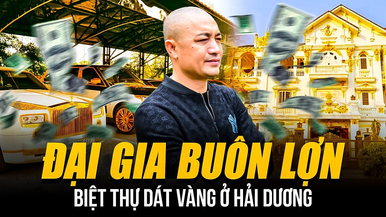 ĐẠI GIA BUÔN LỢN HẢI DƯƠNG Ở BIỆT THỰ DÁT VÀNG | DÀN SIÊU XE TRĂM TỶ NHƯNG KHÔNG CHO CON THỪA KẾ