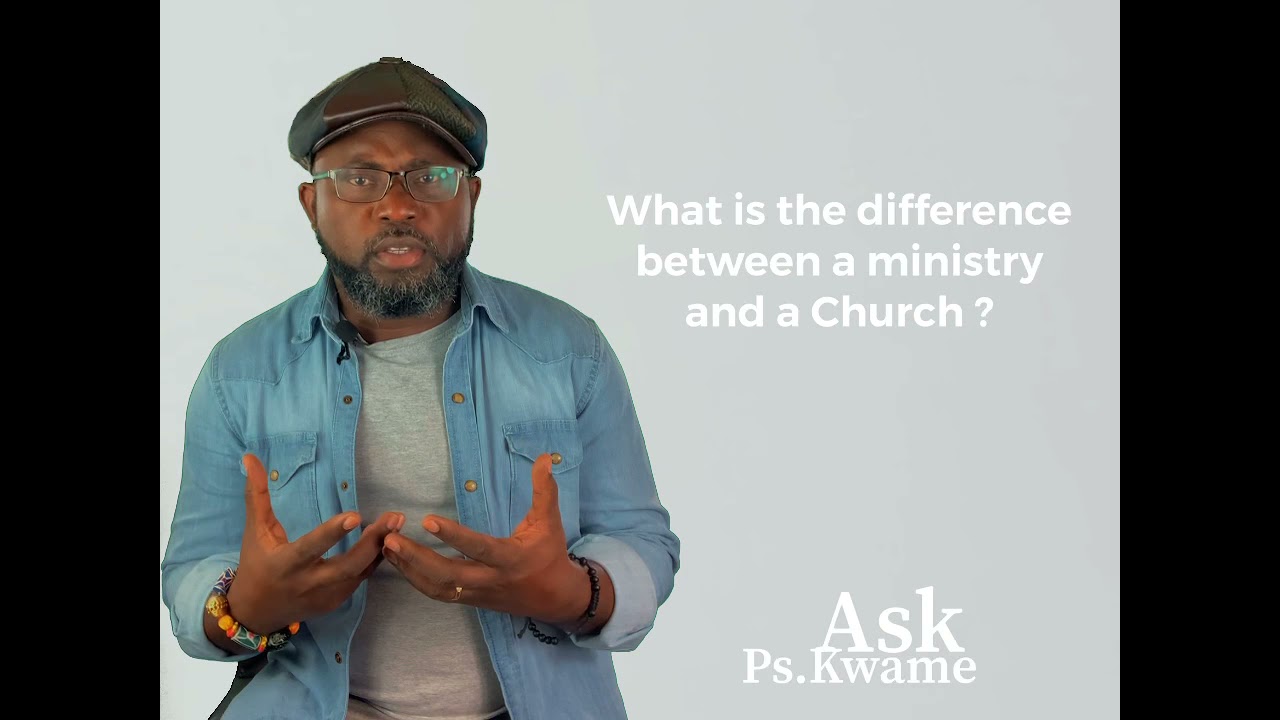 Ask Ps. kwame ( Church vs. Ministry)