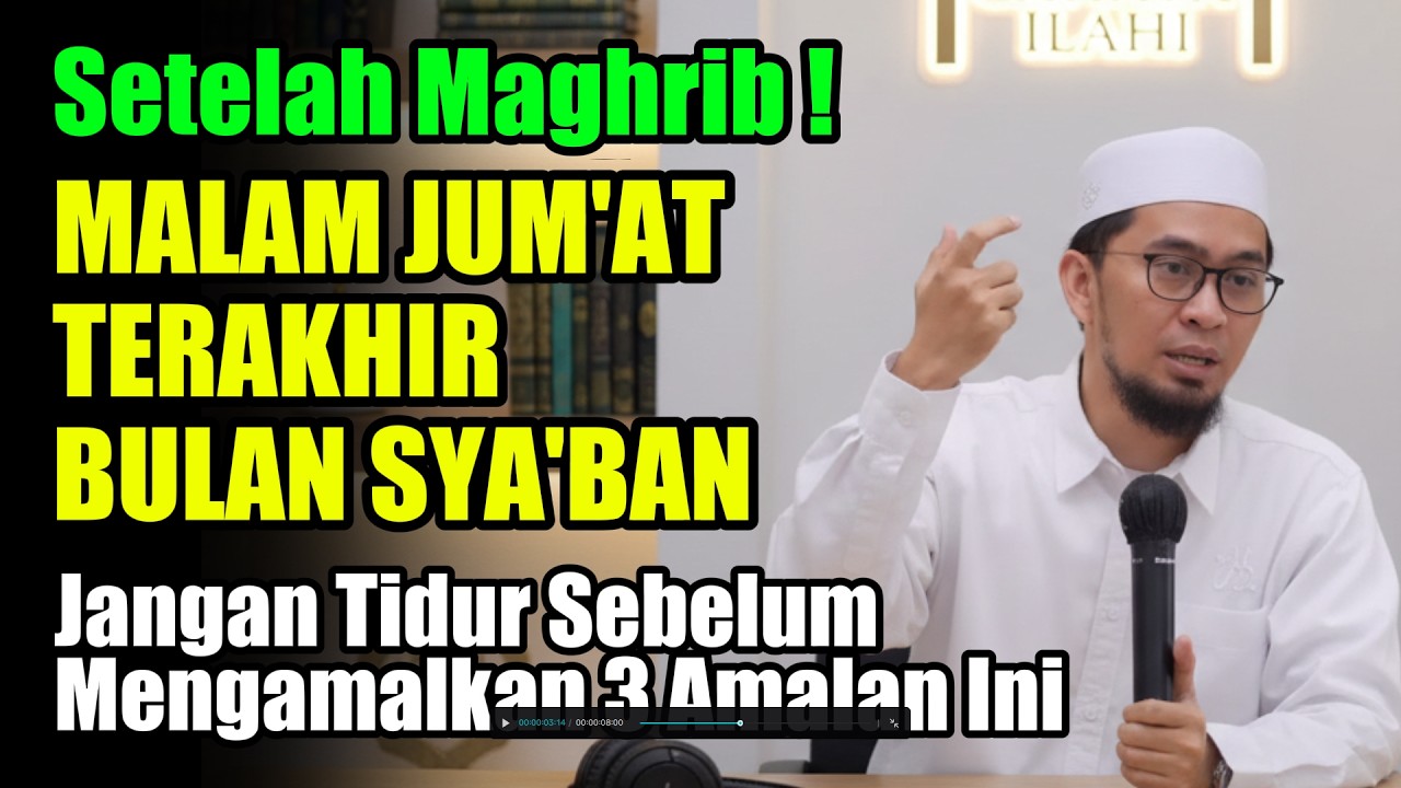 MALAM INI JUMAT TERAKHIR BULAN SYA'BAN 1447 H  2026 🌙 Amalkan 3 Amalan Ini Sebelum Tidur