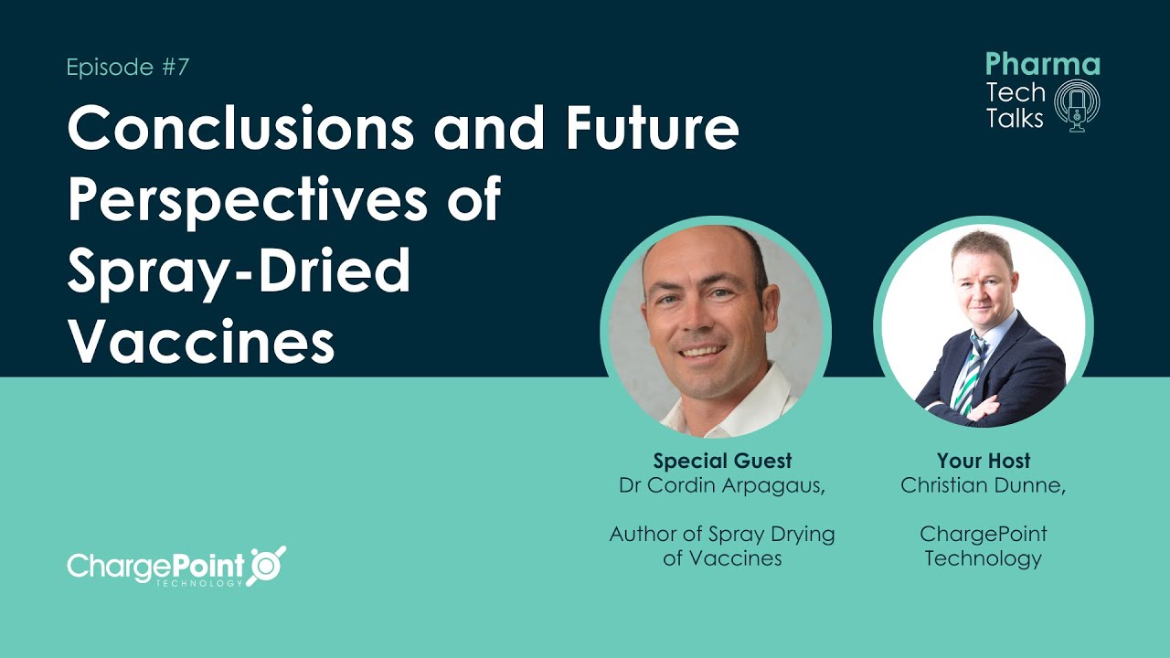 Episode #7 Conclusions and Future Predictions of Spray-Dried Vaccines with Dr. Cordon Arpagaus.