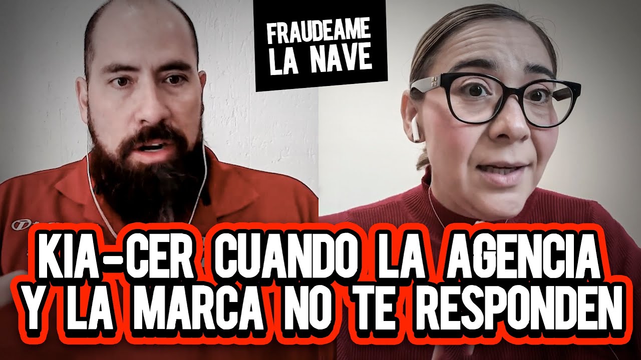 Kia-cer cuando la agencia y la marca no te responden | Fraudeame la nave #91
