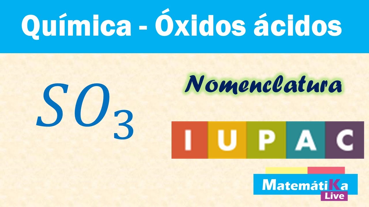&Oacute;xidos &Aacute;cidos o Anh&iacute;dridos SO3 - Nomenclatura IUPAC o sistem&aacute;tica.