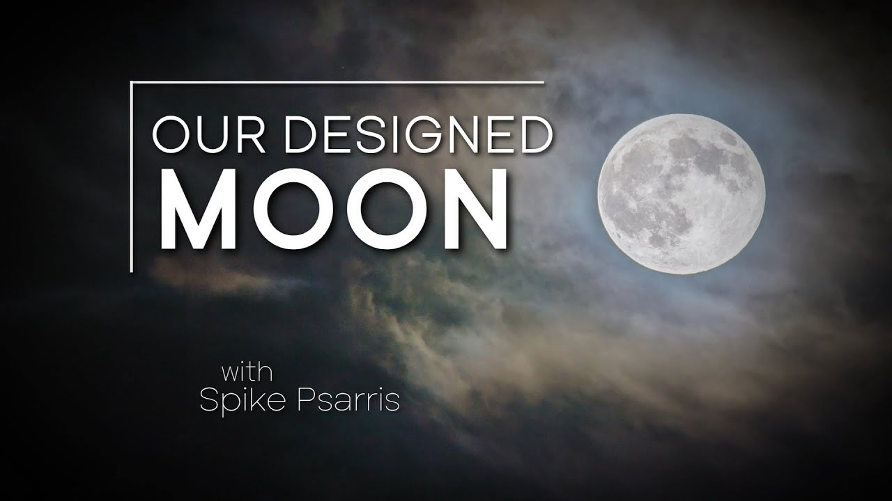 Origins: Our Designed Moon